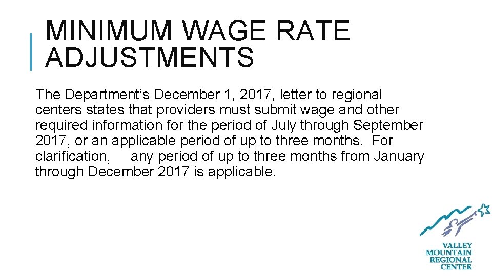 MINIMUM WAGE RATE ADJUSTMENTS The Department’s December 1, 2017, letter to regional centers states MINIMUM WAGE RATE ADJUSTMENTS The Department’s December 1, 2017, letter to regional centers states