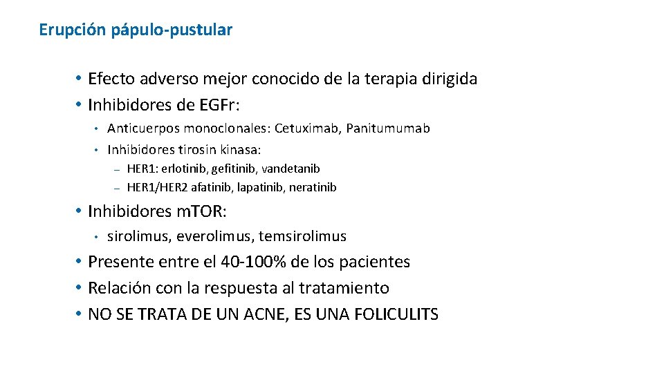 Erupción pápulo-pustular • Efecto adverso mejor conocido de la terapia dirigida • Inhibidores de