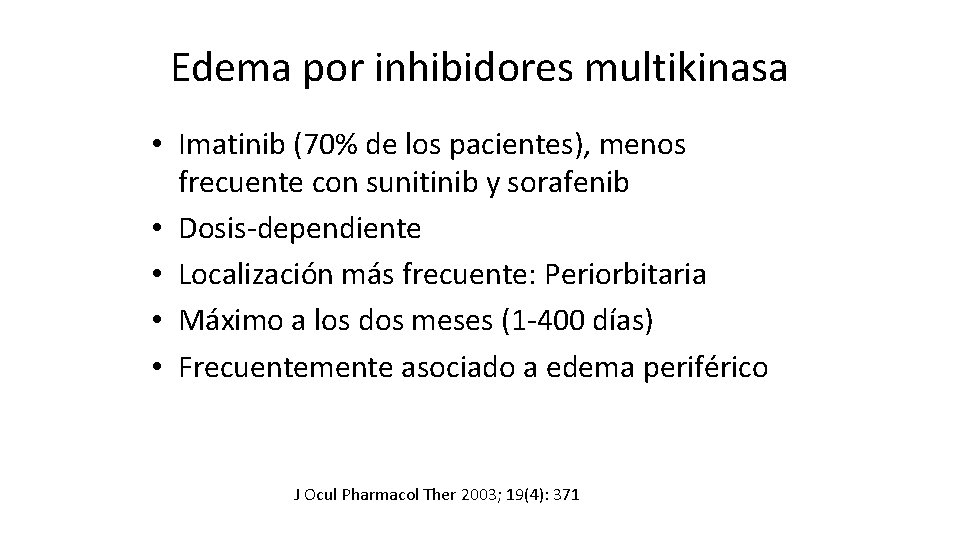 Edema por inhibidores multikinasa • Imatinib (70% de los pacientes), menos frecuente con sunitinib