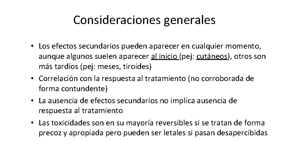 Consideraciones generales • Los efectos secundarios pueden aparecer en cualquier momento, aunque algunos suelen