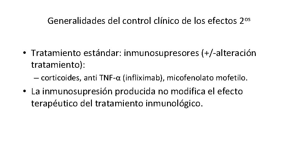 Generalidades del control clínico de los efectos 2 os • Tratamiento estándar: inmunosupresores (+/-alteración