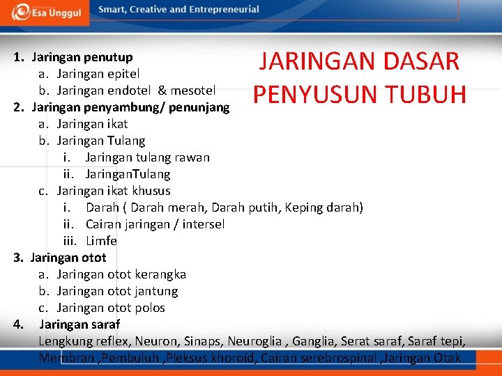 JARINGAN DASAR PENYUSUN TUBUH 1. Jaringan penutup a. Jaringan epitel b. Jaringan endotel &
