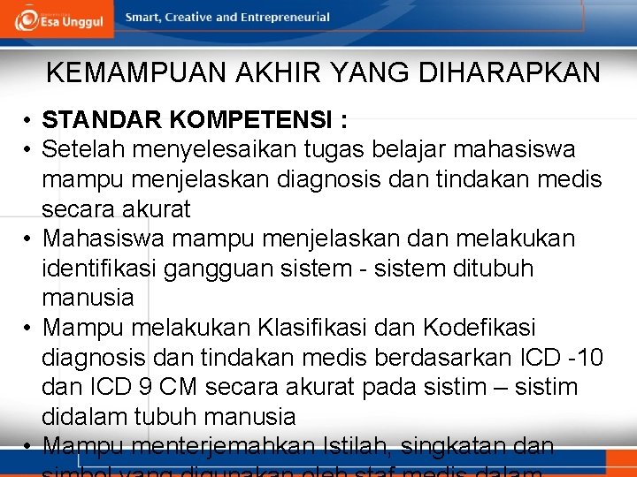 KEMAMPUAN AKHIR YANG DIHARAPKAN • STANDAR KOMPETENSI : • Setelah menyelesaikan tugas belajar mahasiswa