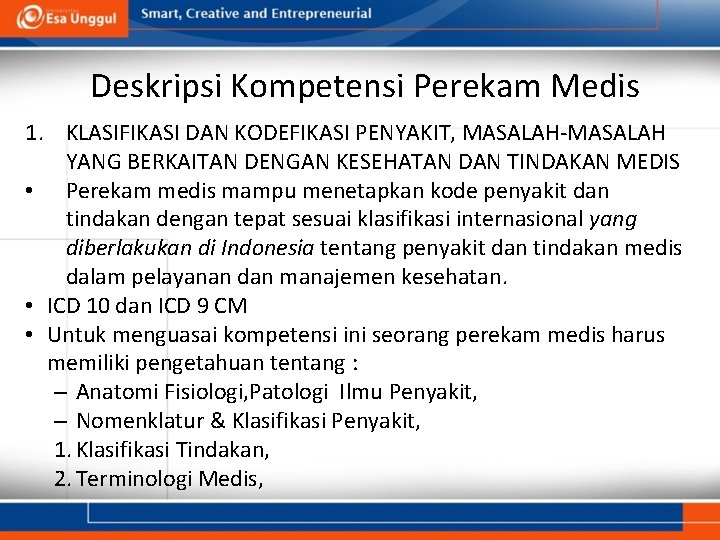 Deskripsi Kompetensi Perekam Medis 1. KLASIFIKASI DAN KODEFIKASI PENYAKIT, MASALAH-MASALAH YANG BERKAITAN DENGAN KESEHATAN