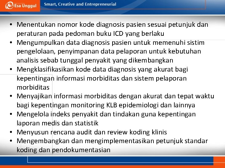  • Menentukan nomor kode diagnosis pasien sesuai petunjuk dan peraturan pada pedoman buku