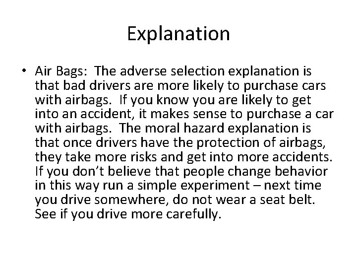 Explanation • Air Bags: The adverse selection explanation is that bad drivers are more