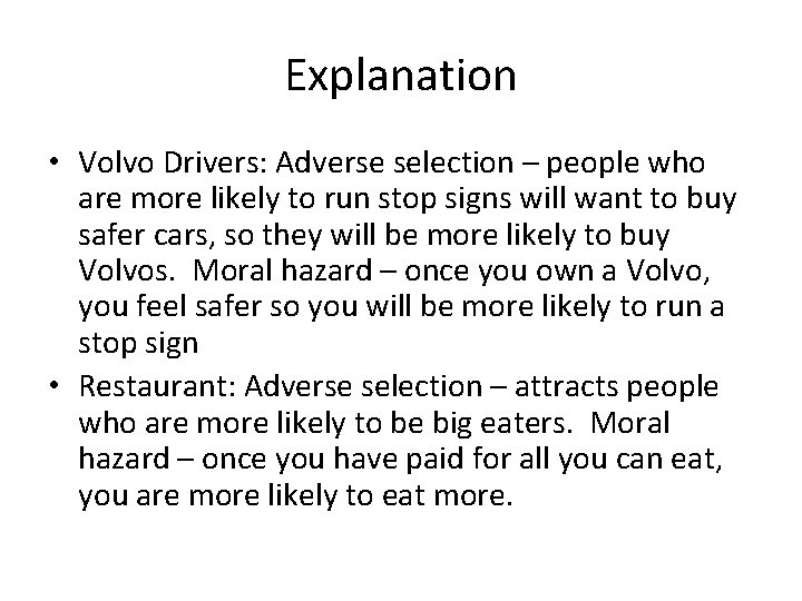 Explanation • Volvo Drivers: Adverse selection – people who are more likely to run