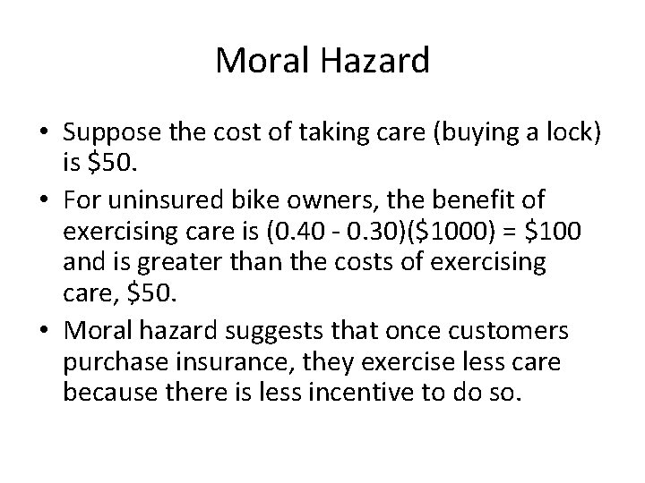 Moral Hazard • Suppose the cost of taking care (buying a lock) is $50.