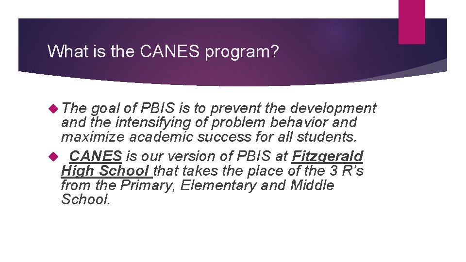 What is the CANES program? The goal of PBIS is to prevent the development