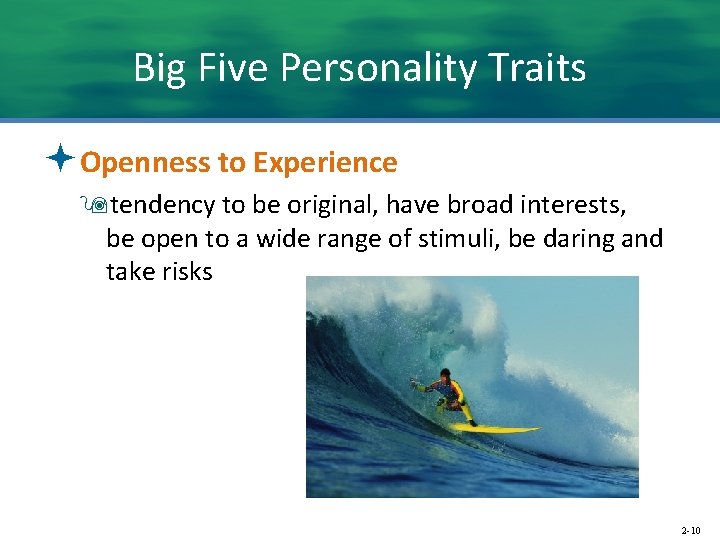 Big Five Personality Traits ªOpenness to Experience 9 tendency to be original, have broad