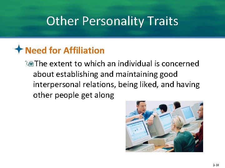 Other Personality Traits ªNeed for Affiliation 9 The extent to which an individual is