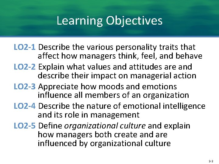 Learning Objectives LO 2 -1 Describe the various personality traits that affect how managers
