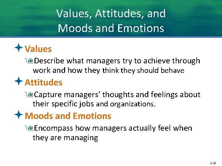 Values, Attitudes, and Moods and Emotions ªValues 9 Describe what managers try to achieve