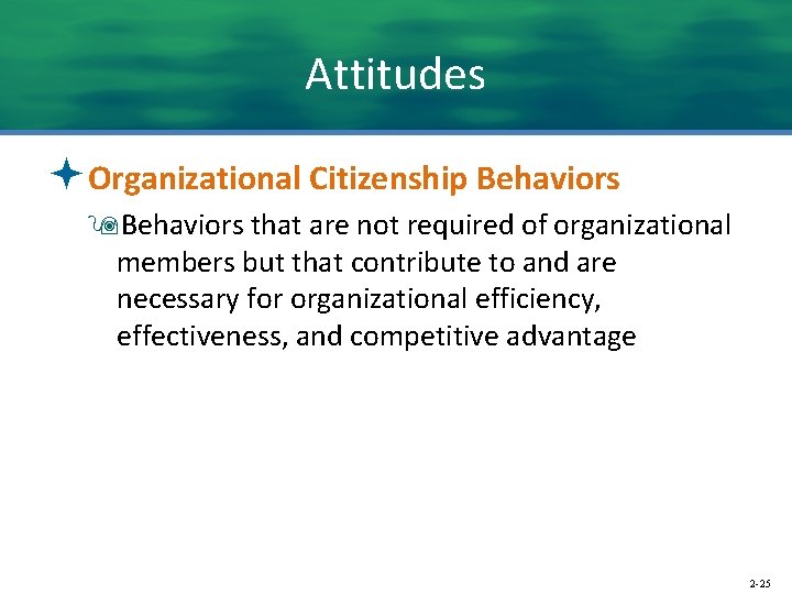 Attitudes ªOrganizational Citizenship Behaviors 9 Behaviors that are not required of organizational members but