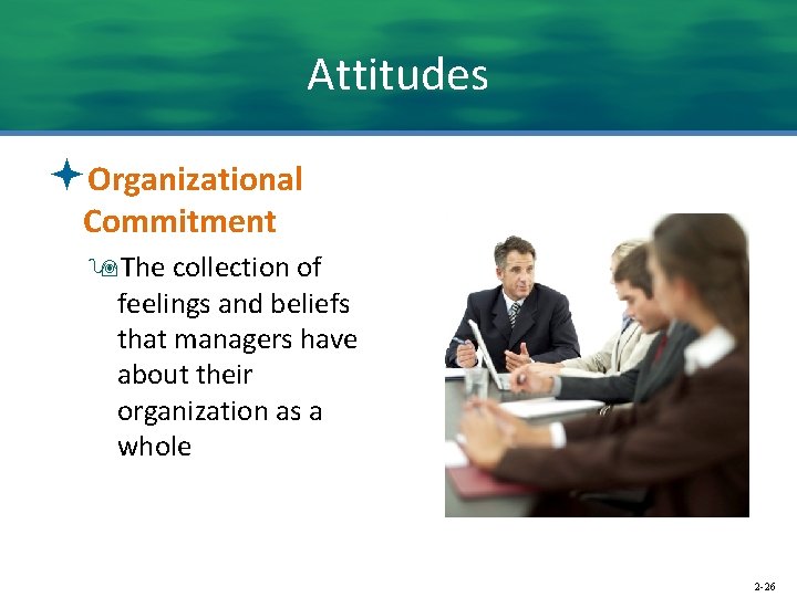 Attitudes ªOrganizational Commitment 9 The collection of feelings and beliefs that managers have about