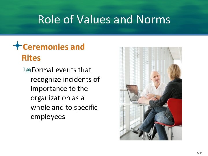 Role of Values and Norms ªCeremonies and Rites 9 Formal events that recognize incidents