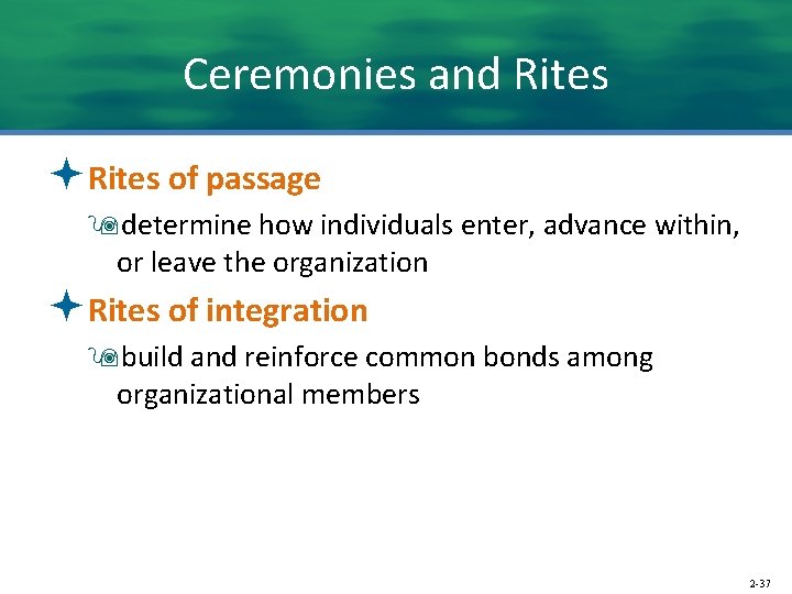 Ceremonies and Rites ªRites of passage 9 determine how individuals enter, advance within, or