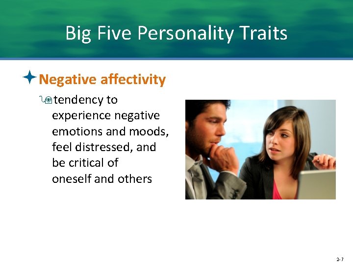 Big Five Personality Traits ªNegative affectivity 9 tendency to experience negative emotions and moods,