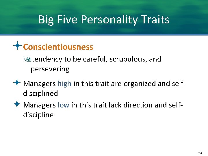 Big Five Personality Traits ªConscientiousness 9 tendency to be careful, scrupulous, and persevering ª