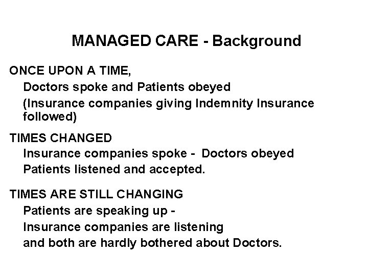 MANAGED CARE - Background ONCE UPON A TIME, Doctors spoke and Patients obeyed (Insurance