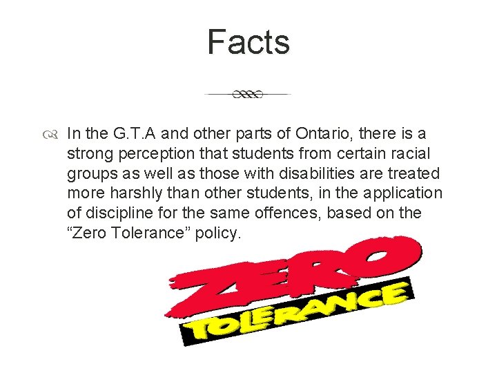 Facts In the G. T. A and other parts of Ontario, there is a
