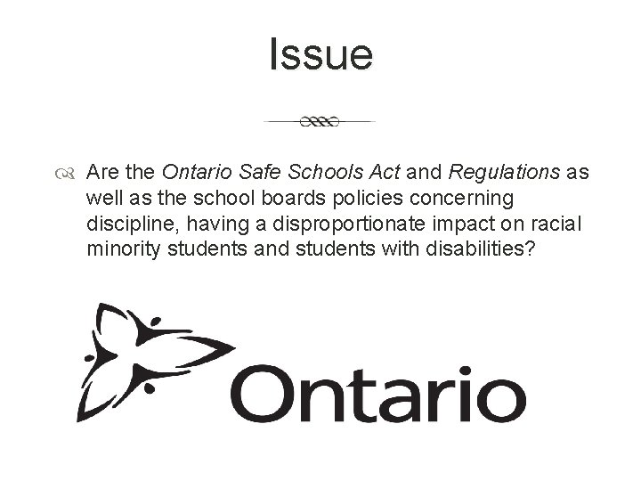 Issue Are the Ontario Safe Schools Act and Regulations as well as the school