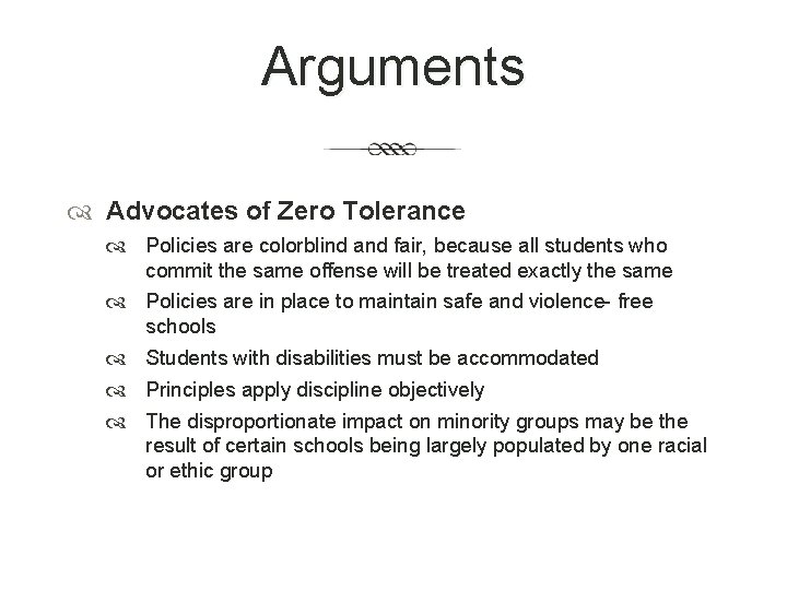 Arguments Advocates of Zero Tolerance Policies are colorblind and fair, because all students who