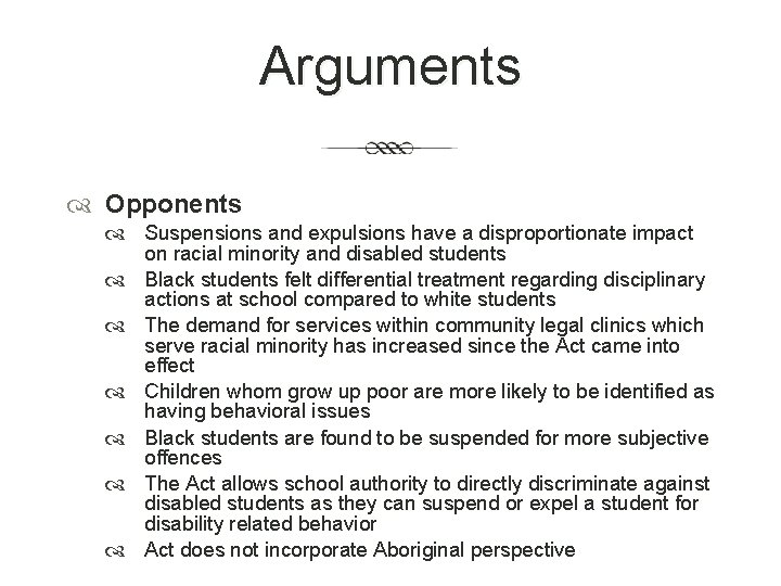 Arguments Opponents Suspensions and expulsions have a disproportionate impact on racial minority and disabled