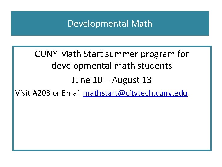 Developmental Math CUNY Math Start summer program for developmental math students June 10 –