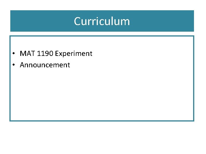 Curriculum • MAT 1190 Experiment • Announcement 