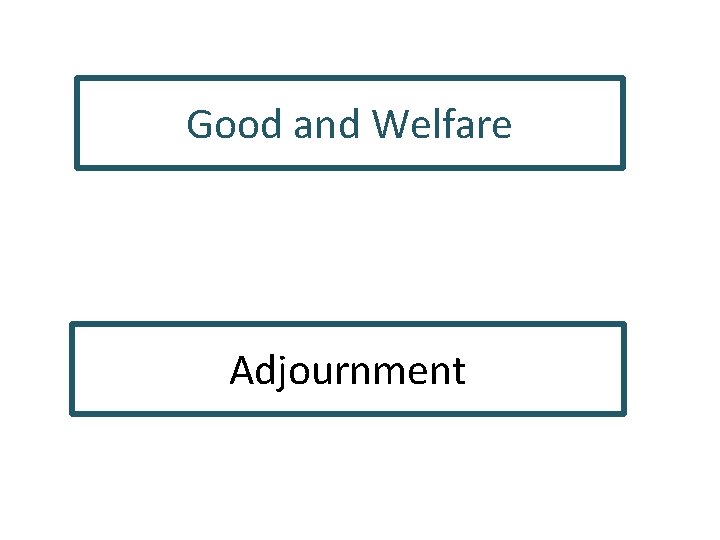 Good and Welfare Adjournment 