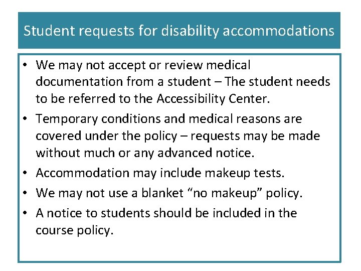 Student requests for disability accommodations • We may not accept or review medical documentation