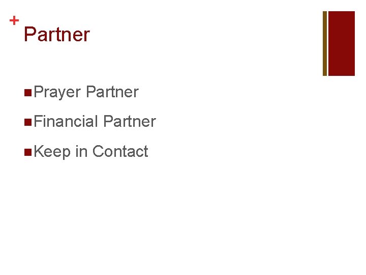 + Partner n. Prayer Partner n. Financial n. Keep Partner in Contact 