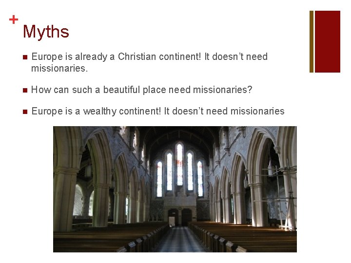 + Myths n Europe is already a Christian continent! It doesn’t need missionaries. n