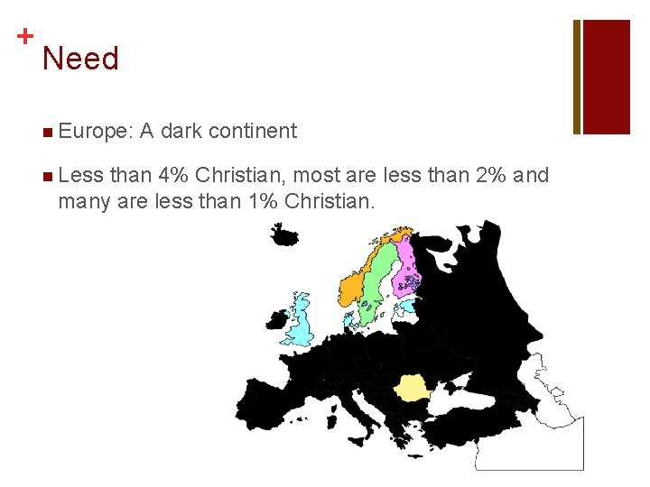 + Need n Europe: n Less A dark continent than 4% Christian, most are