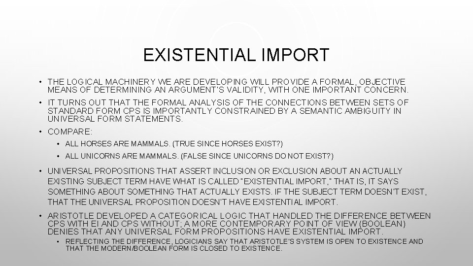 EXISTENTIAL IMPORT • THE LOGICAL MACHINERY WE ARE DEVELOPING WILL PROVIDE A FORMAL, OBJECTIVE