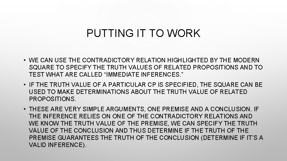 PUTTING IT TO WORK • WE CAN USE THE CONTRADICTORY RELATION HIGHLIGHTED BY THE