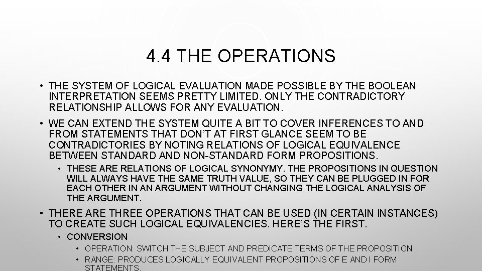 4. 4 THE OPERATIONS • THE SYSTEM OF LOGICAL EVALUATION MADE POSSIBLE BY THE