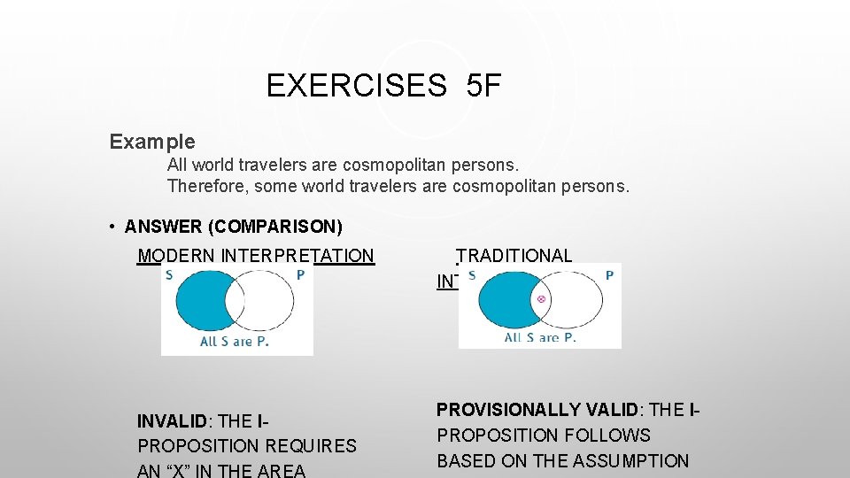 EXERCISES 5 F Example All world travelers are cosmopolitan persons. Therefore, some world travelers