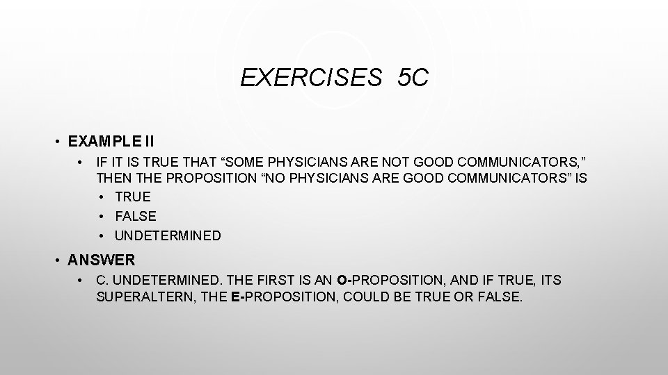EXERCISES 5 C • EXAMPLE II • IF IT IS TRUE THAT “SOME PHYSICIANS