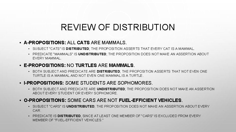 REVIEW OF DISTRIBUTION • A-PROPOSITIONS: ALL CATS ARE MAMMALS. • SUBJECT “CATS” IS DISTRIBUTED;