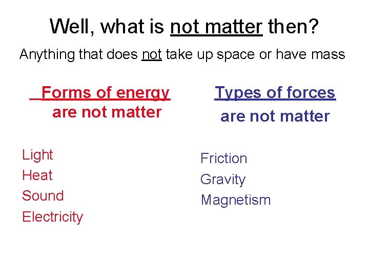 Well, what is not matter then? Anything that does not take up space or
