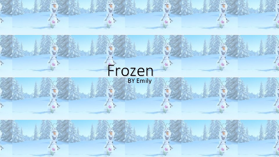 Frozen BY Emily 
