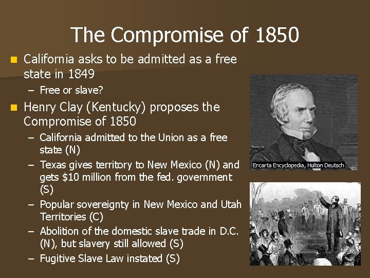The Compromise of 1850 n California asks to be admitted as a free state The Compromise of 1850 n California asks to be admitted as a free state