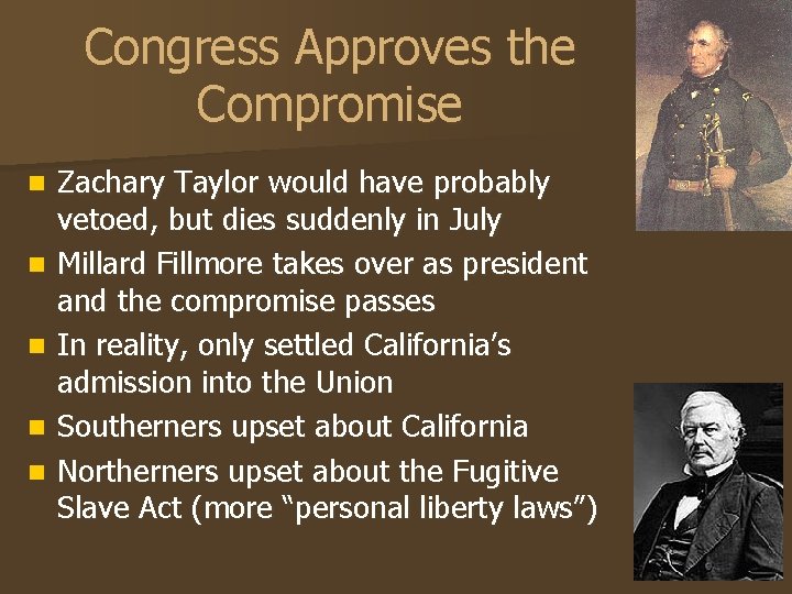 Congress Approves the Compromise n n n Zachary Taylor would have probably vetoed, but Congress Approves the Compromise n n n Zachary Taylor would have probably vetoed, but