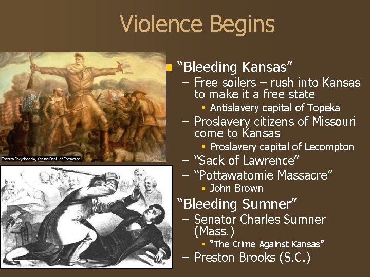 Violence Begins n “Bleeding Kansas” – Free soilers – rush into Kansas to make Violence Begins n “Bleeding Kansas” – Free soilers – rush into Kansas to make