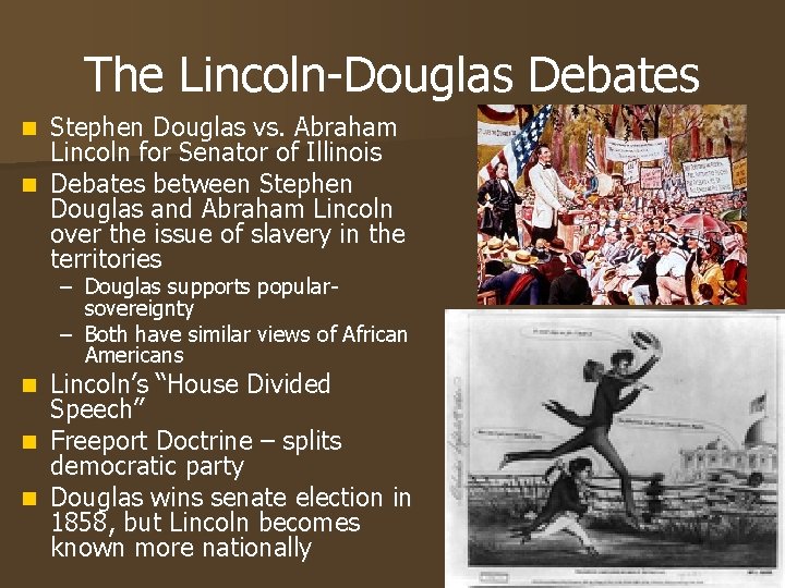 The Lincoln-Douglas Debates Stephen Douglas vs. Abraham Lincoln for Senator of Illinois n Debates The Lincoln-Douglas Debates Stephen Douglas vs. Abraham Lincoln for Senator of Illinois n Debates