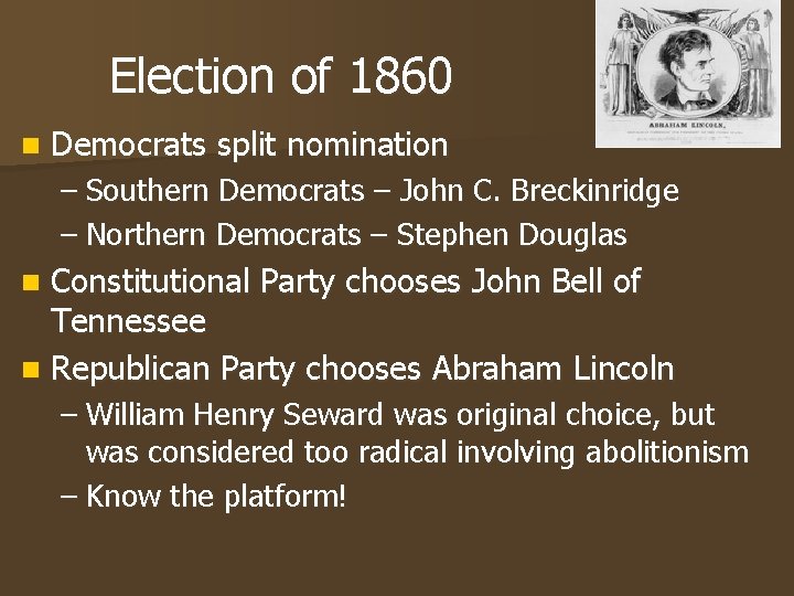 Election of 1860 n Democrats split nomination – Southern Democrats – John C. Breckinridge Election of 1860 n Democrats split nomination – Southern Democrats – John C. Breckinridge