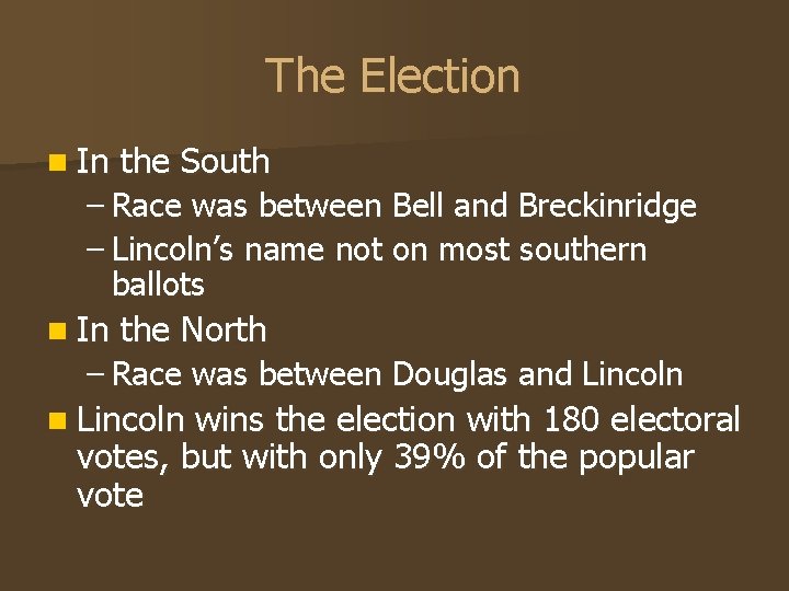 The Election n In the South – Race was between Bell and Breckinridge – The Election n In the South – Race was between Bell and Breckinridge –
