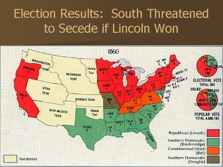Election Results: South Threatened to Secede if Lincoln Won Election Results: South Threatened to Secede if Lincoln Won